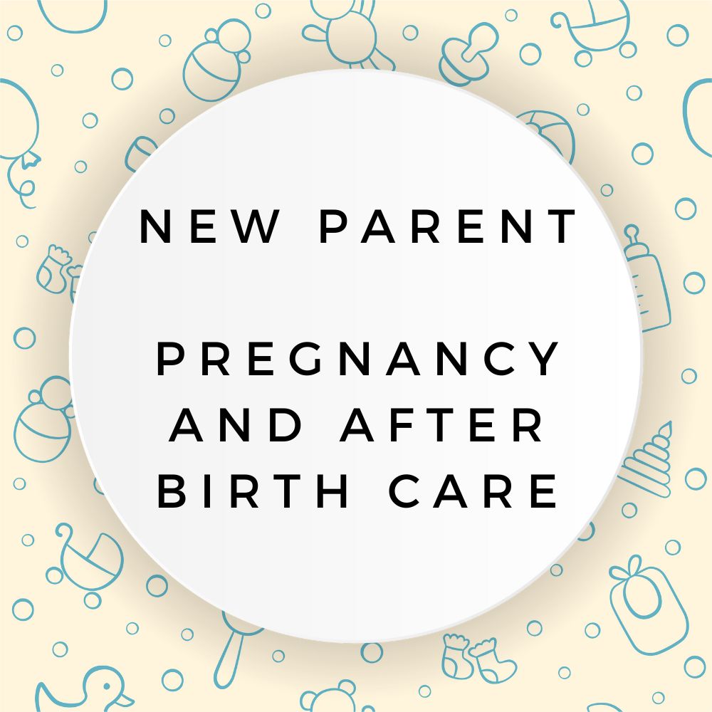 New Parent Pregnancy and After Birth Care